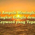 Tips Meningkatkan Peringkat Google