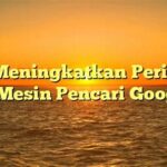 Tips Meningkatkan Peringkat Di Mesin Pencari