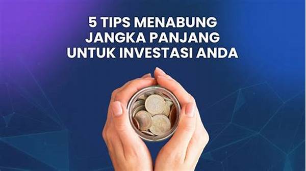 Tips Menabung Untuk Investasi Jangka Panjang